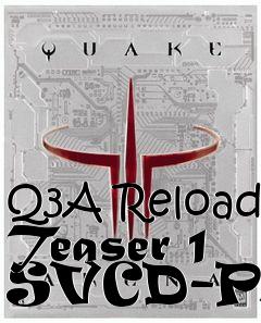 Box art for Q3A Reload Teaser 1 SVCD-PAL