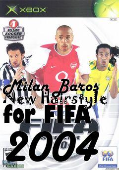 Box art for Milan Baros New Hairstyle for FIFA 2004