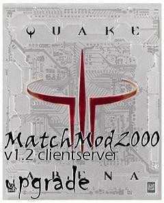 Box art for MatchMod2000 v1.2 clientserver upgrade