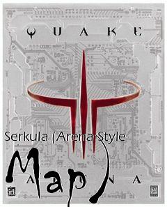 Box art for Serkula (Arena-Style Map)