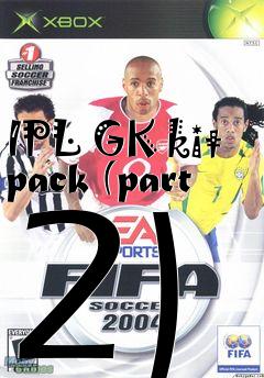 Box art for IPL GK kit pack (part 2)