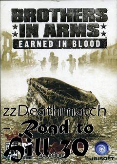 Box art for zzDeathmatch - Road to Hill 30