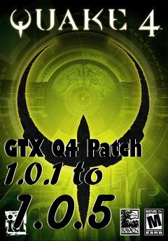 Box art for GTX Q4 Patch 1.0.1 to 1.0.5