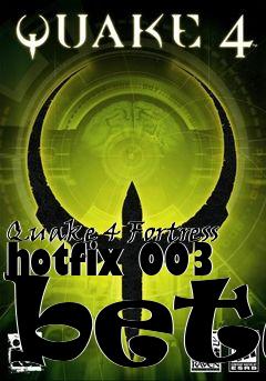 Box art for Quake 4 Fortress hotfix 003 beta