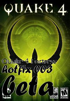 Box art for Quake 4 Fortress hotfix 003 beta