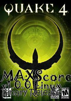 Box art for MAXScores v1.0.0 Linux Binary Release