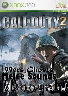 Box art for [99ers]Ghosts Melee Sounds (Booyah)
