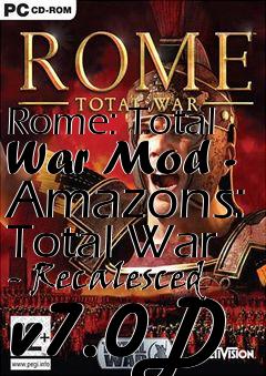 Box art for Rome: Total War Mod - Amazons: Total War - Recalesced v7.0D