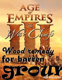 Box art for Wood remedy for barren ground