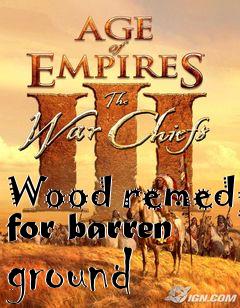 Box art for Wood remedy for barren ground