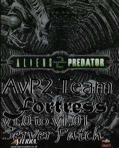 Box art for AvP2 Team Fortress v1.0 to v1.01 Server Patch