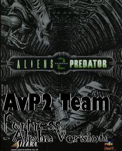 Box art for AvP2 Team Fortress - Alpha Version