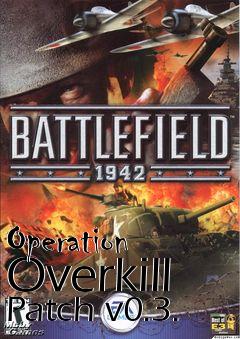 Box art for Operation Overkill Patch v0.3.