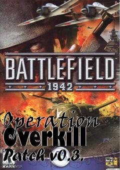 Box art for Operation Overkill Patch v0.3.