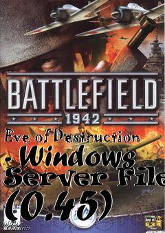 Box art for Eve of Destruction - Windows Server Files (0.45)