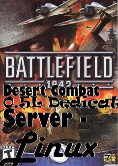 Box art for Desert Combat 0.5L Dedicated Server - Linux