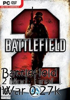 Box art for Battlefield 2 Mod - Final War 0.27k