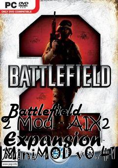 Box art for Battlefield 2 Mod - AIX2 Expansion MiniMOD v0.41
