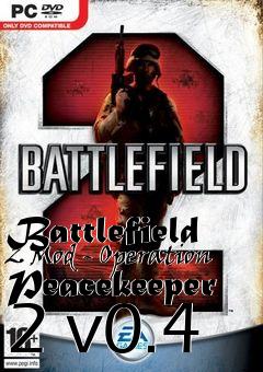 Box art for Battlefield 2 Mod - Operation Peacekeeper 2 v0.4