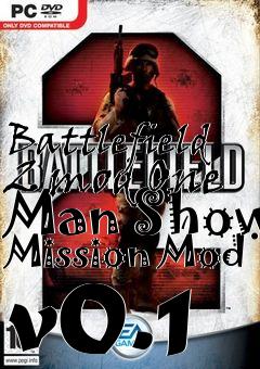 Box art for Battlefield 2 mod One Man Show Mission Mod v0.1