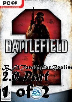 Box art for BF2TotalWarRealism 2.0 Part 1 of 2