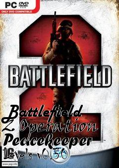 Box art for Battlefield 2 Operation Peacekeeper Levels v0.30