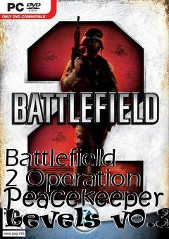 Box art for Battlefield 2 Operation Peacekeeper Levels v0.30