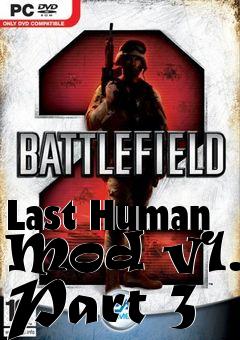 Box art for Last Human Mod v1.0 Part 3