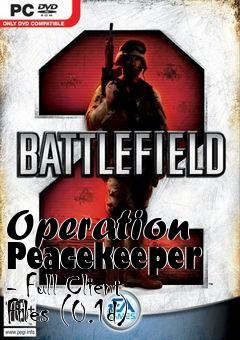 Box art for Operation Peacekeeper - Full Client Files (0.1d)