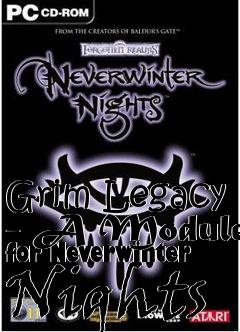 Box art for Grim Legacy - A Module for Neverwinter Nights