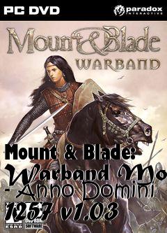 Box art for Mount & Blade: Warband Mod - Anno Domini 1257 v1.03