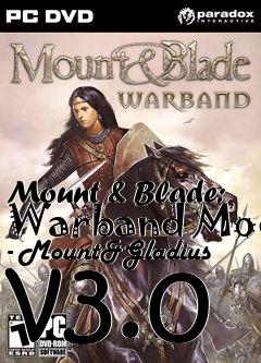 Box art for Mount & Blade: Warband Mod - Mount&Gladius v3.0