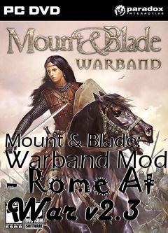 Box art for Mount & Blade: Warband Mod - Rome At War v2.3