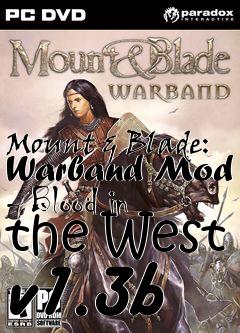 Box art for Mount & Blade: Warband Mod - Blood in the West v1.3b