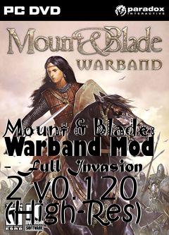 Box art for Mount & Blade: Warband Mod - Full Invasion 2 v0.120 (High-Res)