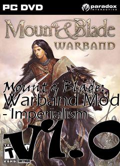 Box art for Mount & Blade: Warband Mod - Imperialism v1.0