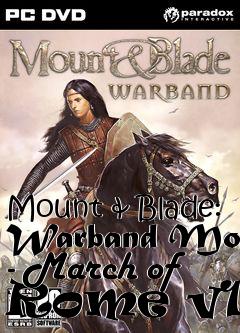 Box art for Mount & Blade: Warband Mod - March of Rome v1.0