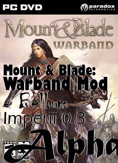 Box art for Mount & Blade: Warband Mod - Bellum Imperii 0.3 Alpha