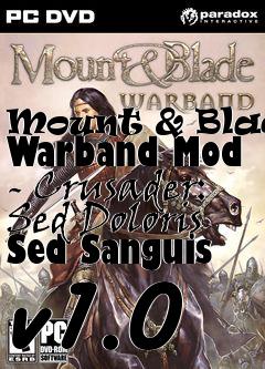 Box art for Mount & Blade: Warband Mod - Crusader: Sed Doloris Sed Sanguis v1.0