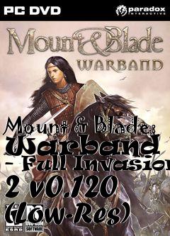 Box art for Mount & Blade: Warband Mod - Full Invasion 2 v0.120 (Low-Res)