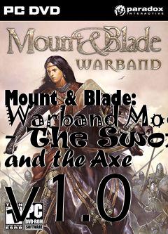 Box art for Mount & Blade: Warband Mod - The Sword and the Axe v1.0