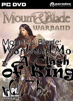 Box art for Mount & Blade: Warband Mod - A Clash of Kings v0.7b