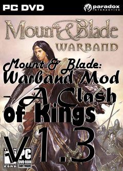 Box art for Mount & Blade: Warband Mod - A Clash of Kings v1.3