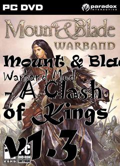 Box art for Mount & Blade: Warband Mod - A Clash of Kings v1.3