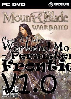 Box art for Mount & Blade: Warband Mod - Persistent Frontier v1.0