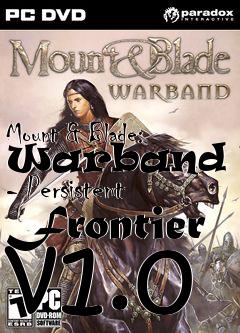 Box art for Mount & Blade: Warband Mod - Persistent Frontier v1.0