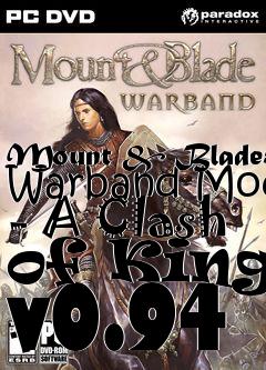 Box art for Mount & Blade: Warband Mod - A Clash of Kings v0.94