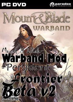 Box art for Mount & Blade: Warband Mod - Persistent Frontier Beta v2