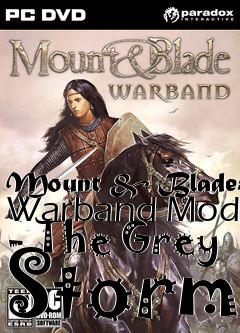 Box art for Mount & Blade: Warband Mod - The Grey Storm