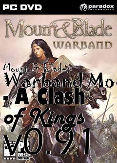 Box art for Mount & Blade: Warband Mod - A Clash of Kings v0.91